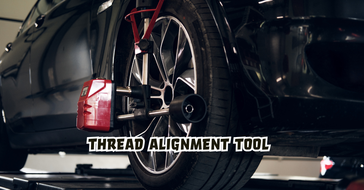 Thread Alignment Tool